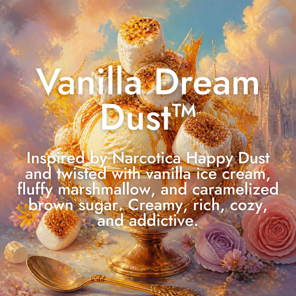 Vanilla Dream Dust™ | Inspired by Happy Dust by Narcotica + Vanilla Ice Cream, Marshmallow & Caramelized Brown Sugar